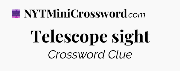 Telescope sight - Thomas Joseph Crossword
