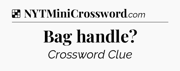 Solution: Bag handle - NYT Crossword