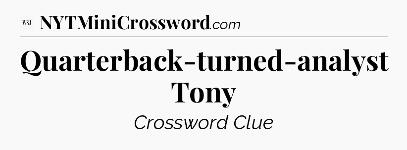 Quarterback-turned-analyst Tony - WSJ Crossword