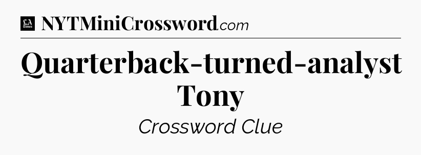 Quarterback-turned-analyst Tony - LA Times Crossword