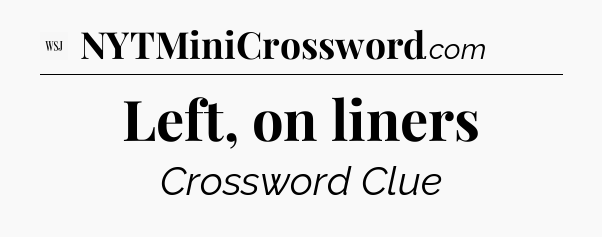 Left, on liners - WSJ Crossword