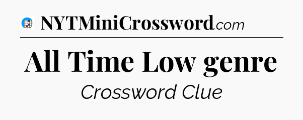 All Time Low genre Crossword Clue