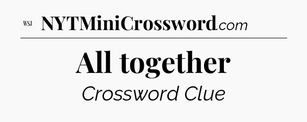 All together - WSJ Crossword
