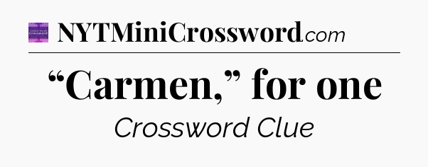 “Carmen,” for one - Thomas Joseph Crossword