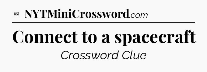 Connect to a spacecraft - WSJ Crossword