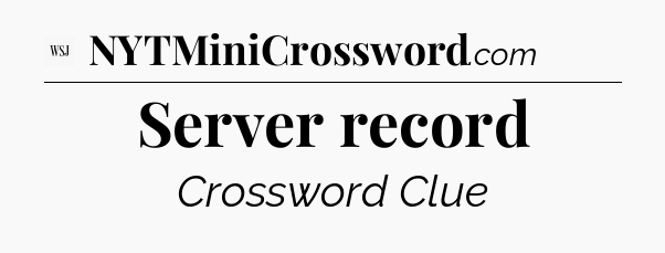 Server record - WSJ Crossword