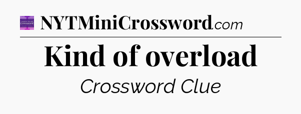 Kind of overload - Thomas Joseph Crossword