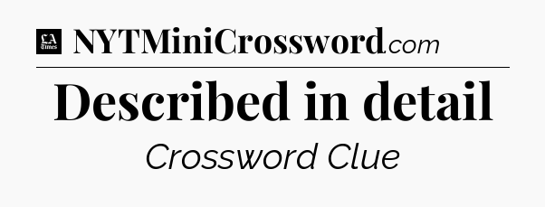 Described in detail - LA Times Crossword