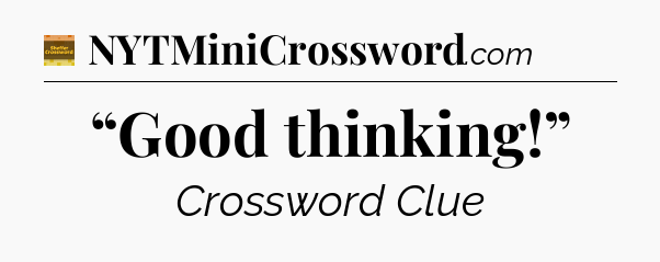 “Good thinking!” - Eugene Sheffer Crossword