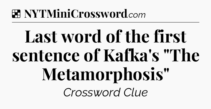 Solution: Last word of the first sentence of Kafka's 