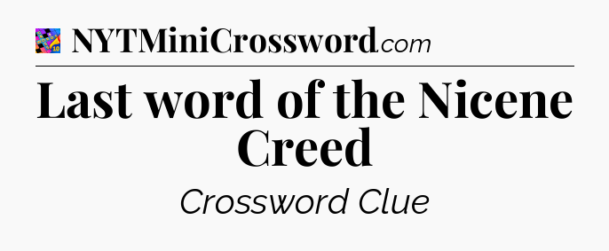 Last word of the Nicene Creed Crossword Clue