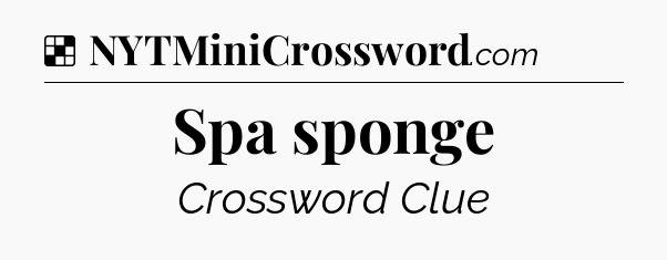 Solution: Spa sponge - NYT Crossword