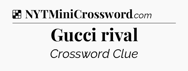 Solution: Gucci rival - NYT Crossword