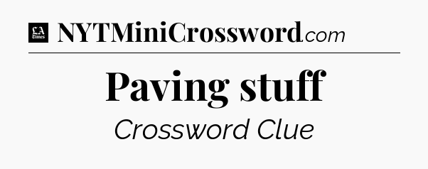Paving stuff - LA Times Crossword