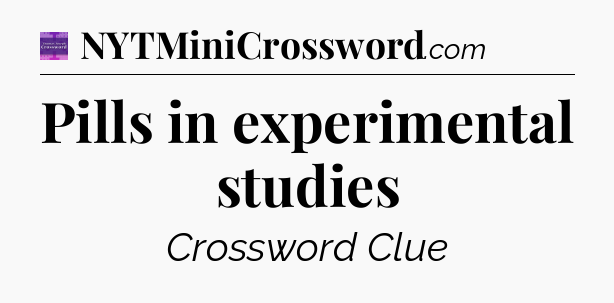 Pills in experimental studies - Thomas Joseph Crossword