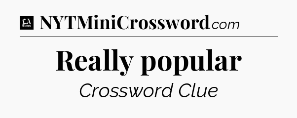 Really popular - LA Times Crossword