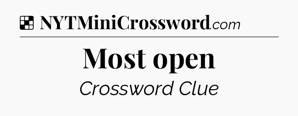 Solution: Most open - NYT Crossword