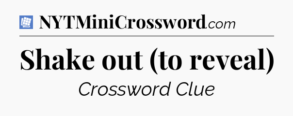 Shake out (to reveal) Puzzle Page Crossword Clue