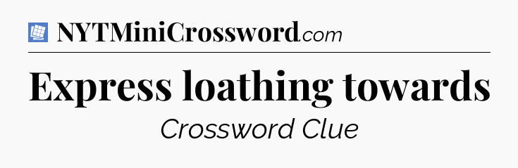 Express loathing towards Puzzle Page Crossword Clue