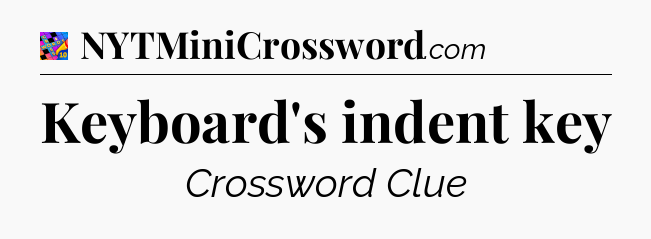 Keyboard's indent key Crossword Clue