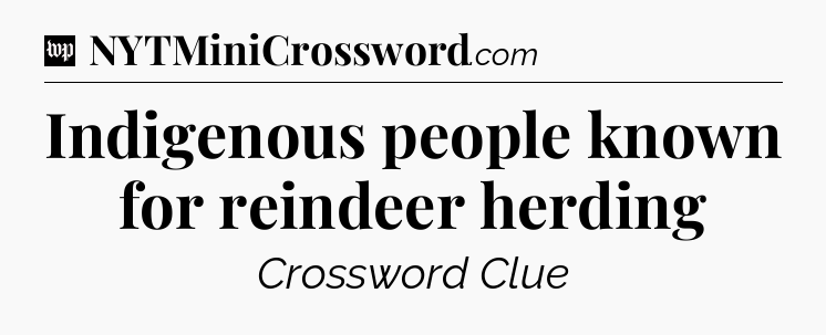 Indigenous people known for reindeer herding Crossword Clue