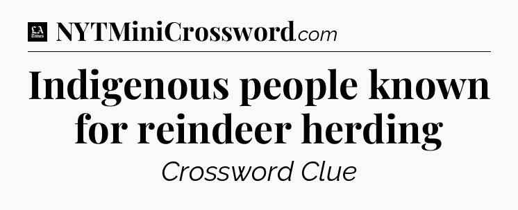 Indigenous people known for reindeer herding - LA Times Crossword