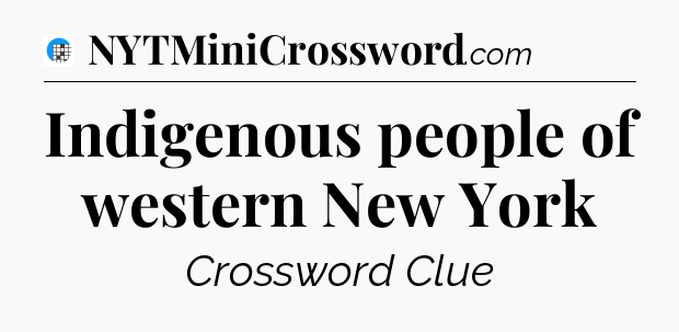 Indigenous people of western New York Crossword Clue