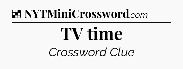 Solution: TV time - NYT Crossword