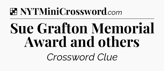 Solution: Sue Grafton Memorial Award and others - NYT Crossword