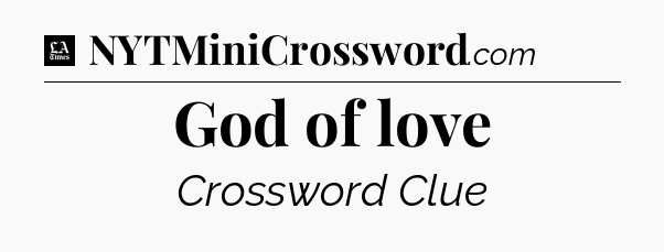 God of love - LA Times Crossword