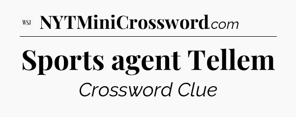 Sports agent Tellem - WSJ Crossword