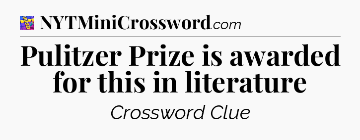 Pulitzer Prize is awarded for this in literature Codycross