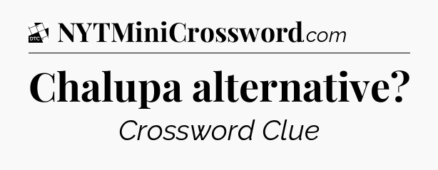 Chalupa alternative - Daily Themed Classic Crossword