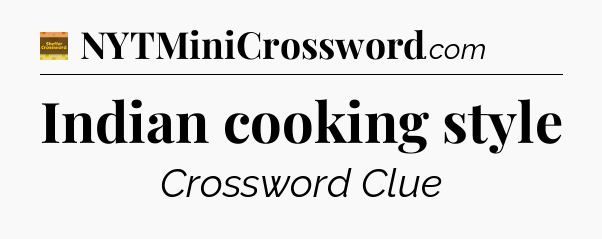 Indian cooking style - Eugene Sheffer Crossword