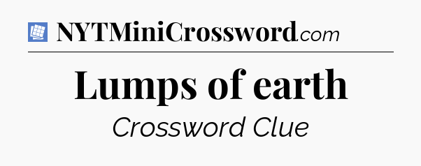 Lumps of earth Puzzle Page Crossword Clue