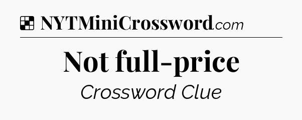 Solution: Not full-price - NYT Crossword
