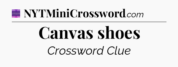 Canvas shoes - Thomas Joseph Crossword
