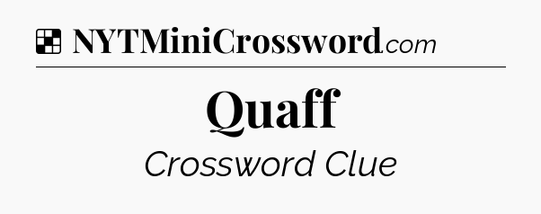 Solution: Quaff - NYT Crossword