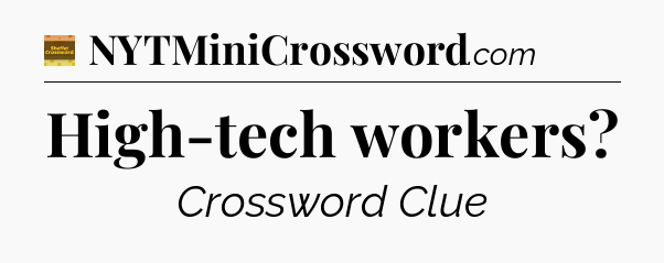 High-tech workers - Eugene Sheffer Crossword
