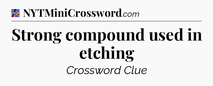 Strong compound used in etching Crossword Clue