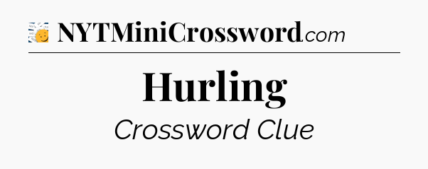 Hurling - 7 Little Words