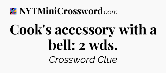 Cook's accessory with a bell: 2 wds Crossword Clue