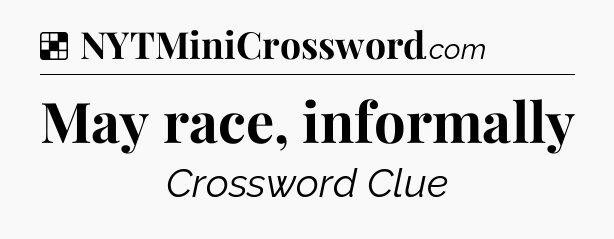 Solution: May race, informally - NYT Crossword