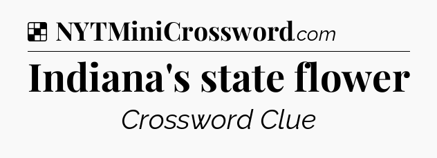 Solution: Indiana's state flower - NYT Crossword