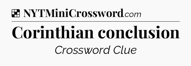 Solution: Corinthian conclusion - NYT Crossword
