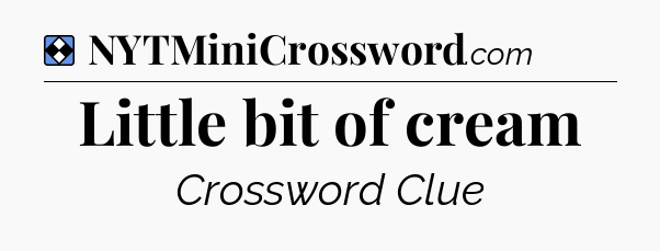 Solution: Little bit of cream - NYT Mini Crossword