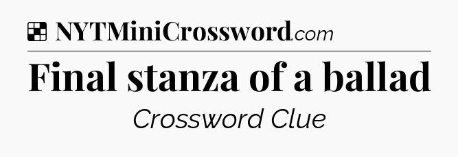 Solution: Final stanza of a ballad - NYT Crossword
