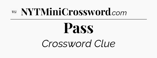 Pass - WSJ Crossword