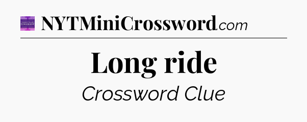 Long ride - Thomas Joseph Crossword