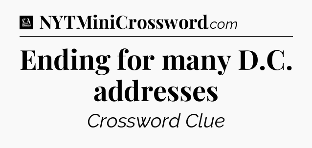 Ending for many D.C. addresses - LA Times Crossword